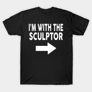 I'm With The SCULPTOR T Shirt for SCULPTORS T-Shirt